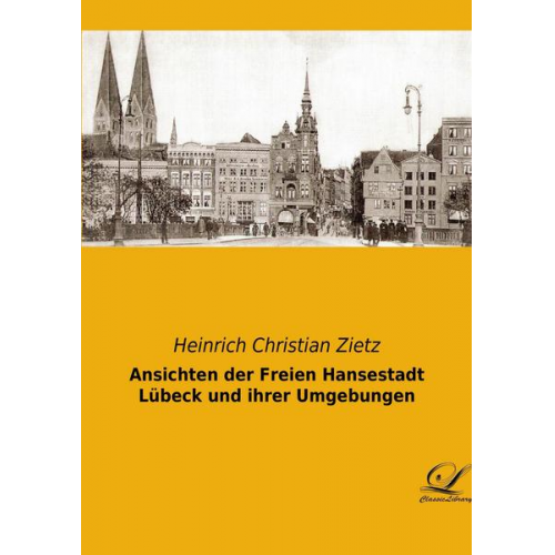 Heinrich Christian Zietz - Ansichten der Freien Hansestadt Lübeck und ihrer Umgebungen