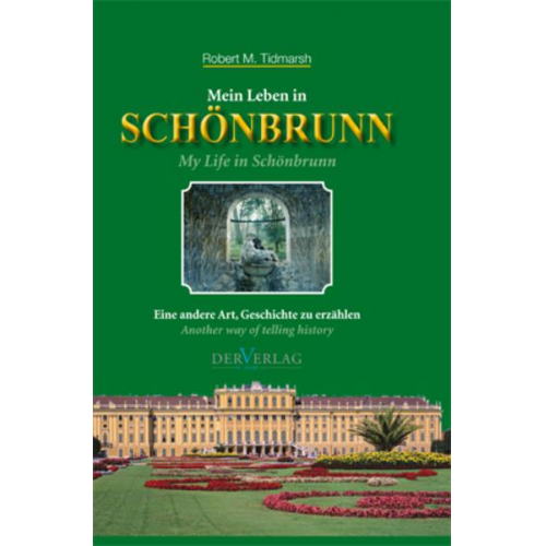 Robert M. Tidmarsh - Mein Leben in Schönbrunn/My life in Schoenbrunn