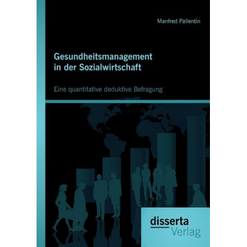 Manfred Pallentin - Gesundheitsmanagement in der Sozialwirtschaft: Eine quantitative deduktive Befragung