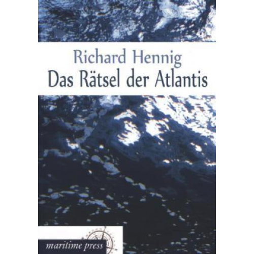 Richard Hennig - Das Rätsel der Atlantis