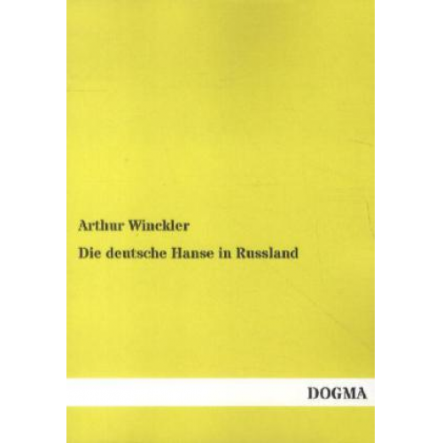 Arthur Winckler - Die deutsche Hanse in Russland