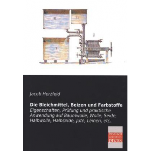 Jacob Herzfeld - Die Bleichmittel, Beizen und Farbstoffe