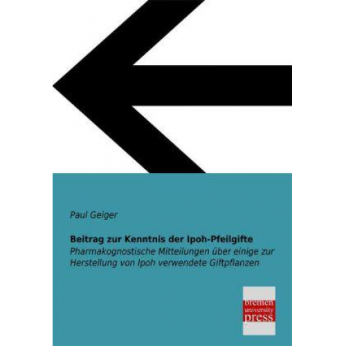 Paul Geiger - Beitrag zur Kenntnis der Ipoh-Pfeilgifte