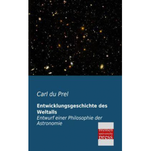 Carl du Prel - Entwicklungsgeschichte des Weltalls