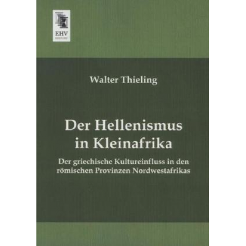 Walter Thieling - Der Hellenismus in Kleinafrika