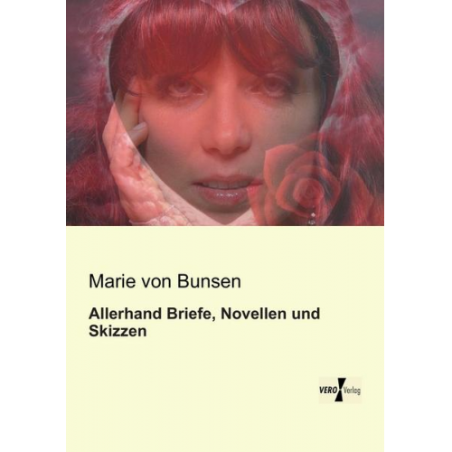 Marie Bunsen - Allerhand Briefe, Novellen und Skizzen