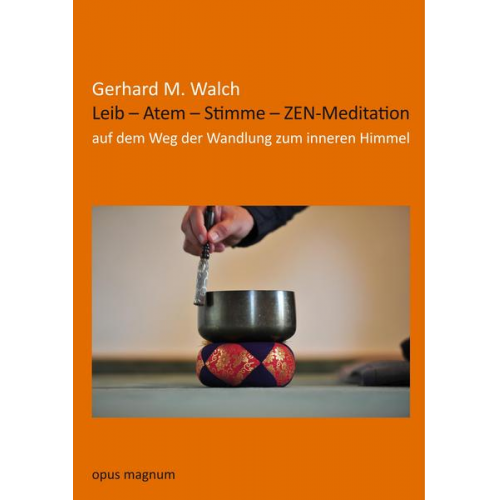 Gerhard M. Walch - Leib - Atem - Stimme - ZEN-Meditation
