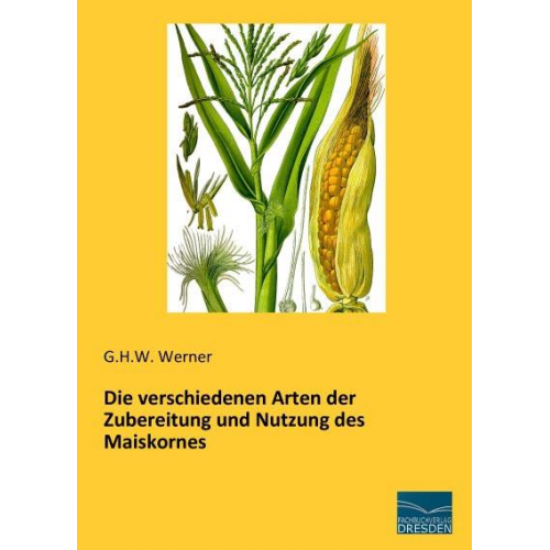 G. H. W. Werner - Werner, G: Die verschiedenen Arten der Zubereitung und Nutzu