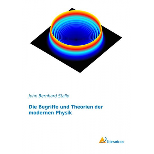 John Bernhard Stallo - Die Begriffe und Theorien der modernen Physik