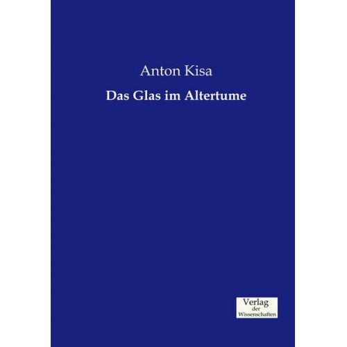 Anton Kisa - Das Glas im Altertume