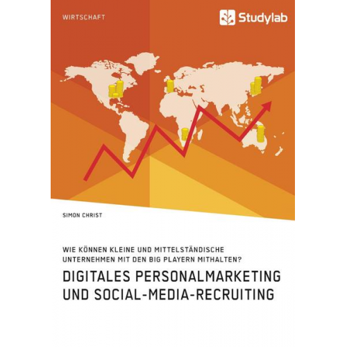 Simon Christ - Digitales Personalmarketing und Social-Media-Recruiting. Wie können kleine und mittelständische Unternehmen mit den Big Playern mithalten?