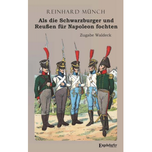 Reinhard Münch - Als die Schwarzburger und Reußen für Napoleon fochten