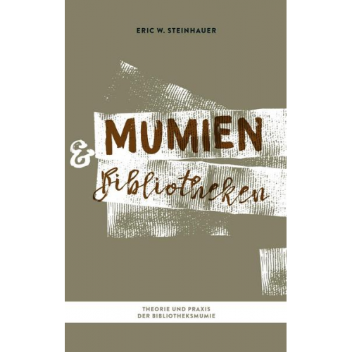 Eric W. Steinhauer - Mumien und Bibliotheken