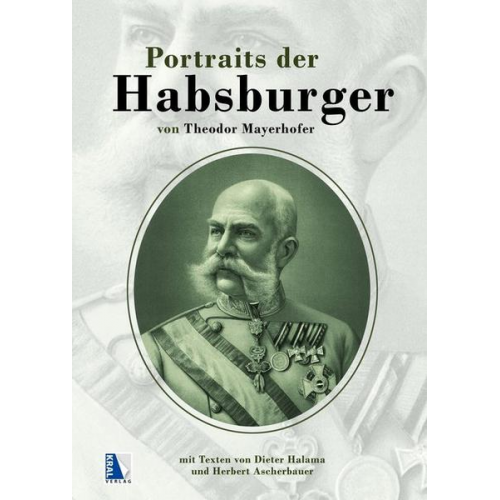 Theodor Mayerhofer & Dieter Halama & Herbert Ascherbauer - Portraits der Habsburger 1882-1903