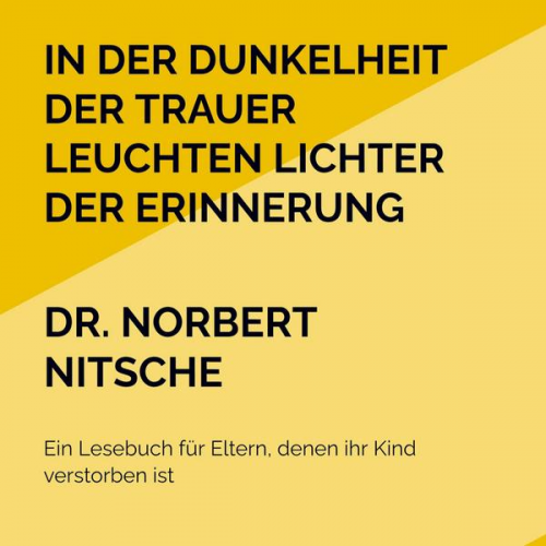 Norbert Nitsche - In der Dunkelheit der Trauer leuchten Lichter der Erinnerung