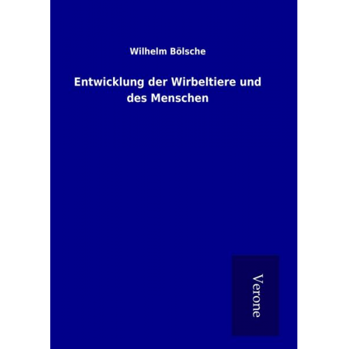 Wilhelm Bölsche - Entwicklung der Wirbeltiere und des Menschen