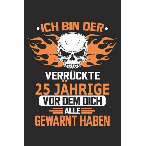 Hannes Portlieb - Ich Bin Der Verrückte 25 Jährige VOR Dem Dich Alle Gewarnt Haben: Notizbuch, Notizblock, Geburtstag Geschenk Buch Mit 110 Linierten Seiten