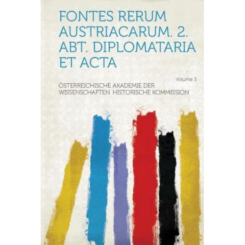 Osterreichische Akademie De Kommission - Fontes Rerum Austriacarum. 2. Abt. Diplomataria Et ACTA Volume 3