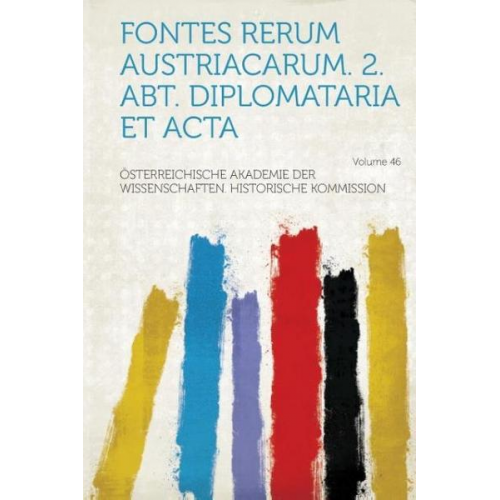 Osterreichische Akademie De Kommission - Fontes Rerum Austriacarum. 2. Abt. Diplomataria Et ACTA Volume 46