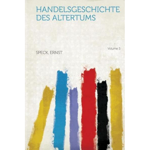 Handelsgeschichte Des Altertums Volume 3