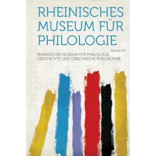 Rheinisches Museum Fur Phi Philosophie - Rheinisches Museum Für Philologie Volume 59
