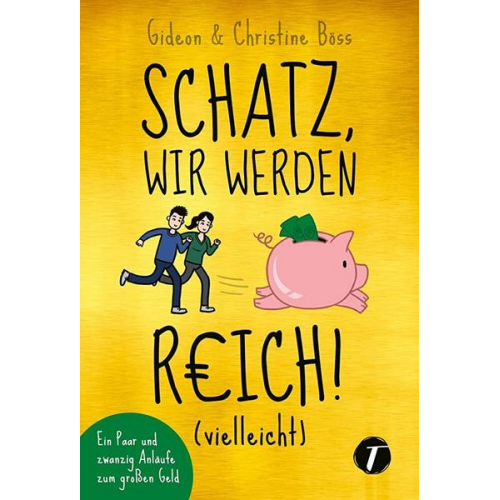 Gideon Böss & Christine Böss - Schatz, wir werden reich! (vielleicht)