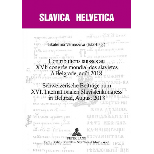 Contributions suisses au XVIe congrès mondial des slavistes à Belgrade, août 2018  Schweizerische Beiträge zum XVI. Internationalen Slavistenkongress