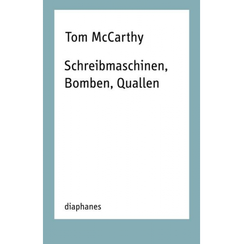 Tom McCarthy - Schreibmaschinen, Bomben, Quallen