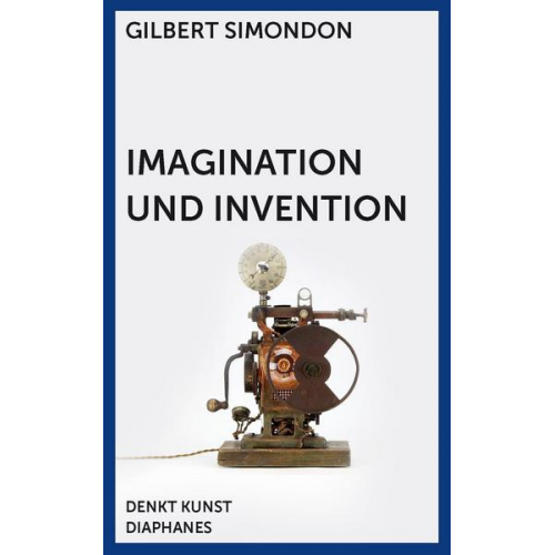 Gilbert Simondon - Imagination und Invention
