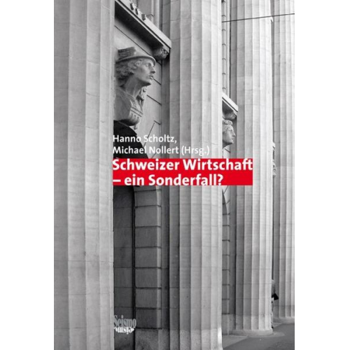 Hanno Scholtz & Michael Nollert - Schweizer Wirtschaft - ein Sonderfall?