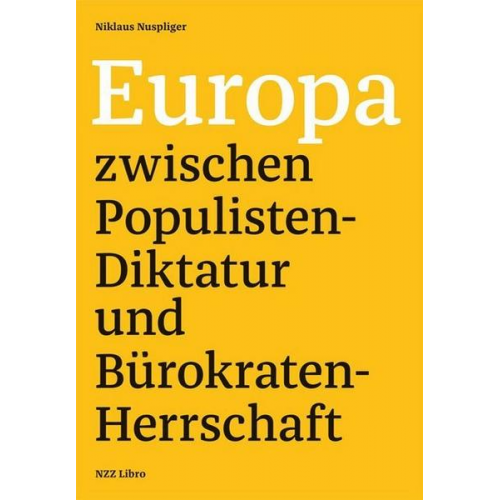 Niklaus Nuspliger - Europa zwischen Populisten-Diktatur und Bürokraten-Herrschaft