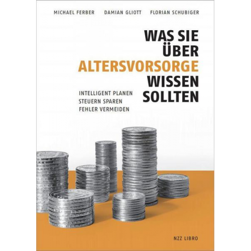 Michael Ferber & Damian Gliott & Florian Schubiger - Was Sie über Altersvorsorge wissen sollten