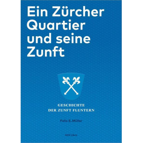 Felix E. Müller - Ein Zürcher Quartier und seine Zunft