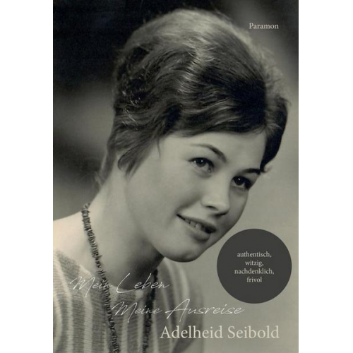 Adelheid Seibold - Mein Leben – Meine Ausreise