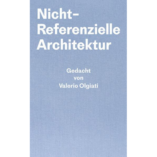 Valerio Olgiati & Markus Breitschmid - Nicht-Referentielle Architektur