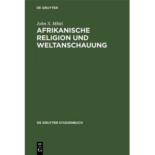 John S. Mbiti - Afrikanische Religion und Weltanschauung