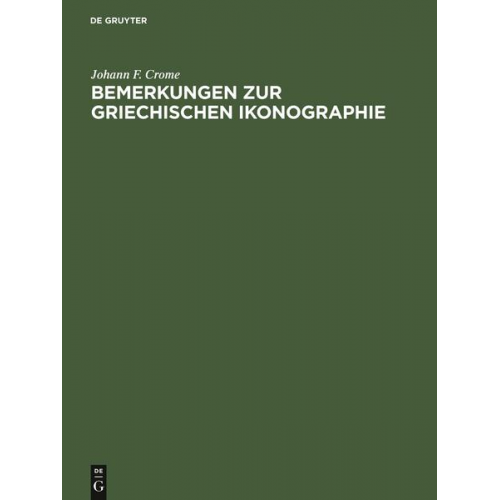 Johann F. Crome - Bemerkungen zur griechischen Ikonographie