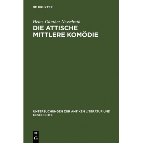 Heinz-Günther Nesselrath - Die attische Mittlere Komödie