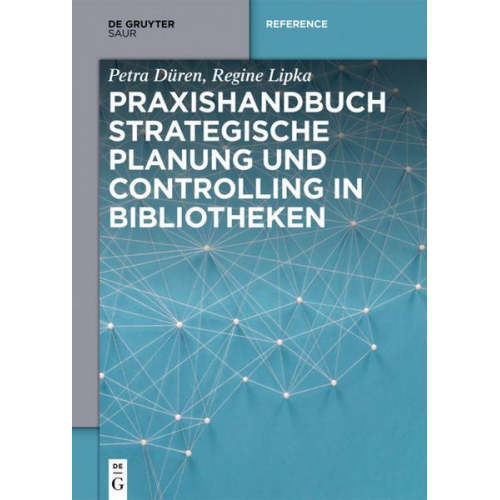 Petra Düren & Regine Lipka - Praxishandbuch Strategische Planung und Controlling in Bibliotheken