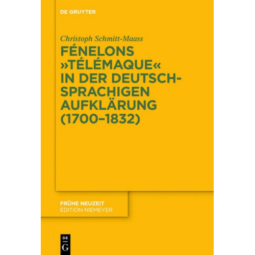 Christoph Schmitt-Maass - Fénelons 'Télémaque' in der deutschsprachigen Aufklärung (1700-1832)