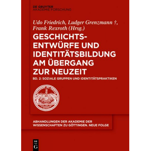 Geschichtsentwürfe und Identitätsbildung am Übergang zur Neuzeit / Soziale Gruppen und Identitätspraktiken