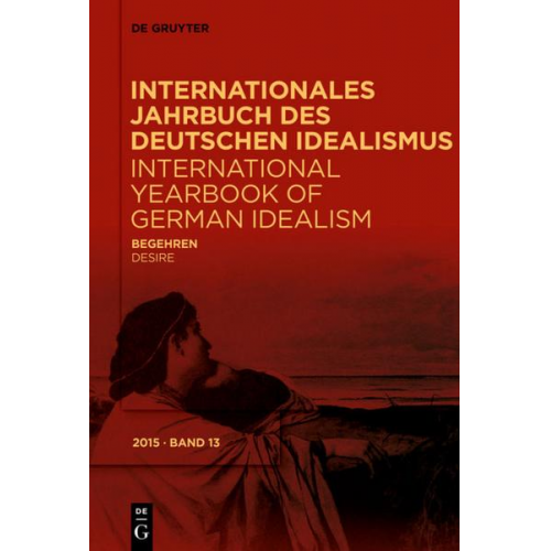 Internationales Jahrbuch des Deutschen Idealismus / International... / Begehren / Desire