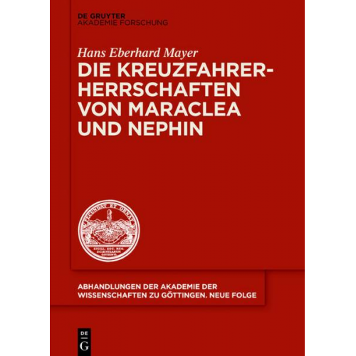 Hans Eberhard Mayer - Die Kreuzfahrerherrschaften von Maraclea und Nephin