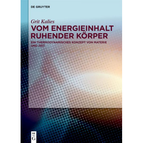 Grit Kalies - Vom Energieinhalt ruhender Körper