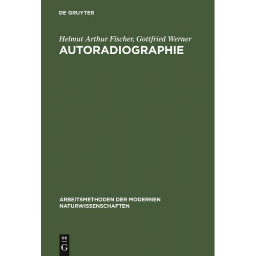 Helmut Arthur Fischer & Gottfried Werner - Autoradiographie