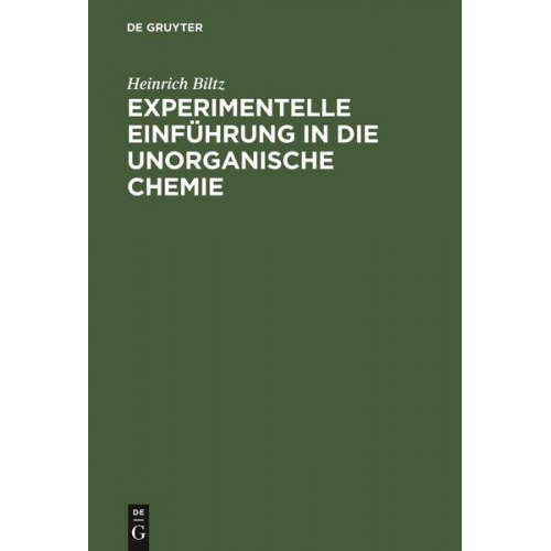 Heinrich Biltz - Experimentelle Einführung in die unorganische Chemie