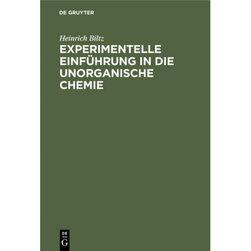 Heinrich Biltz - Experimentelle Einführung in die unorganische Chemie