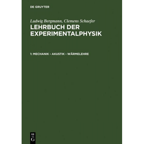 Ludwig Bergmann & Clemens Schaefer - Ludwig Bergmann; Clemens Schaefer: Lehrbuch der Experimentalphysik / Mechanik – Akustik – Wärmelehre