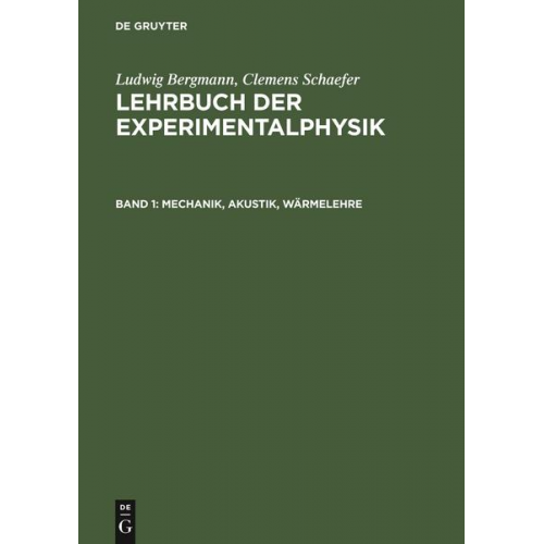 Ludwig Bergmann & Clemens Schaefer - Ludwig Bergmann; Clemens Schaefer: Lehrbuch der Experimentalphysik / Mechanik, Akustik, Wärmelehre