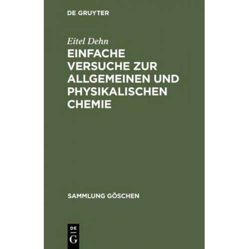 Eitel Dehn - Einfache Versuche zur allgemeinen und physikalischen Chemie